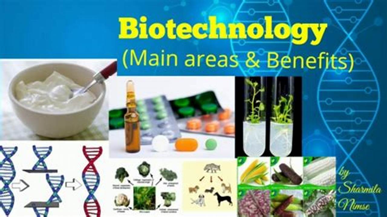 Unlock the Power of Biotechnology: A Guide to Its Benefits and Applications