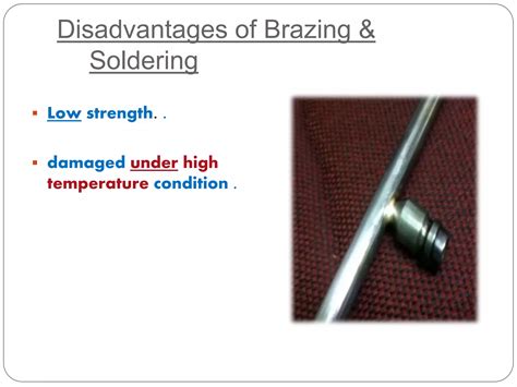 Explain The Advantages And Disadvantages Of Soldering And Brazing
