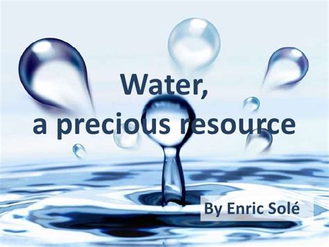 explain water is a precious resource