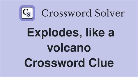 explode like a volcano crossword clue