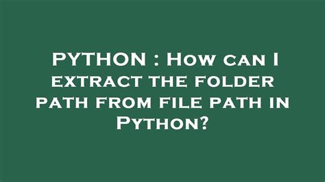 Extract Folder Path From File Path Python