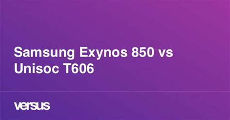 exynos 850 vs unisoc t606