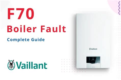 Vaillant Boiler F70 Fault Code Softwear Problem