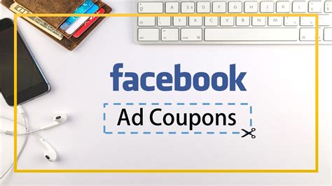Using Facebook Ads Coupon To Get Started With Facebook Advertising