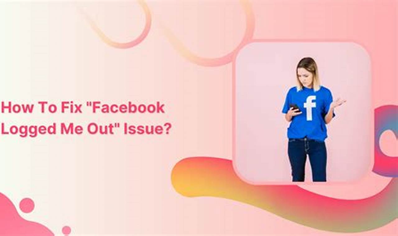 How to Fix "Facebook Logged Me Out" and Stay Connected