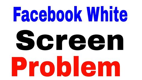 Facebook White Screen