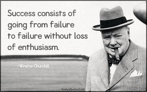 Winston Churchill Quote “Courage is going from failure to failure