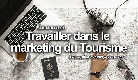 Travailler dans le Marketing du Tourisme - Ce qu'il faut savoir