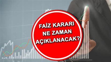 faizler ne zaman açıklanacak