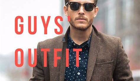 We've got dressy and casual outfit ideas for guys for all your date