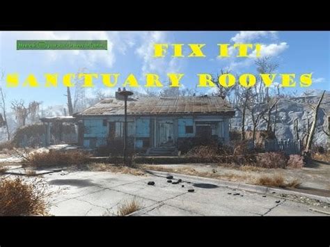 fallout 4 fix roofs in sanctuary