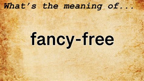 Fancy-Free Definition