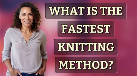 Fastest Knitting Method