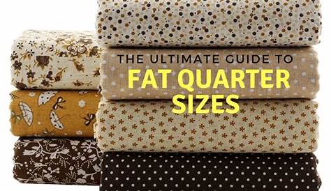 Fat Flat Vs Fat Quarter What Are s And Eighths?