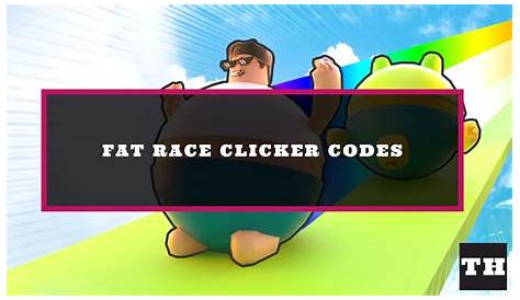Fat Racing Codes Race Clicker Try Hard Guides