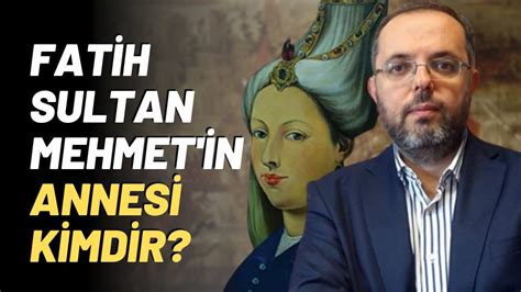 fatih sultan mehmet annesi nereli