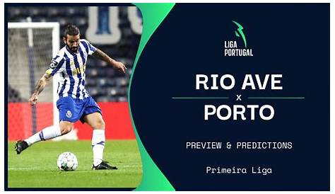 Porto Vs Rio Ave / Rio Ave Fc Fc Porto Live 15 Mai 2021 Eurosport / 2nd