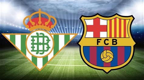 fc barcelona vs betis live