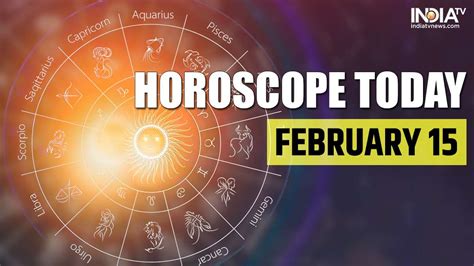 Feb 15 Horoscope