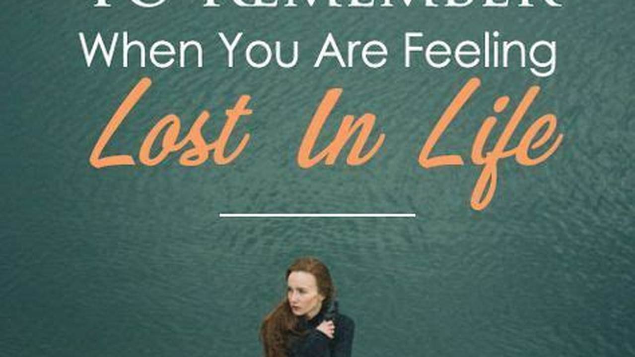 Feeling Lost in Life: Remembering Who You Are