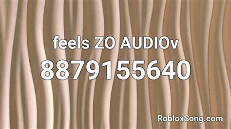 feels ZO AUDIOv Roblox ID - Roblox music codes