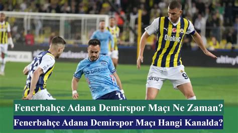 fenerbahçe adana demirspor hangi kanalda