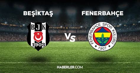 fenerbahçe beşiktaş maçı hangi statta