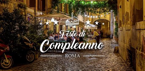 festeggiare il compleanno a roma