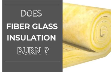 Fiberglass Insulation Burn
