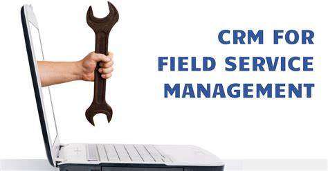 CRM is Revolutionizing Field Service Management