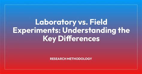 Field Experiments Differ From Laboratory Experiments In That