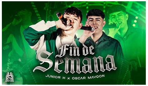 Letra Fin De Semana – Junior H & Oscar Maydon En SAPS