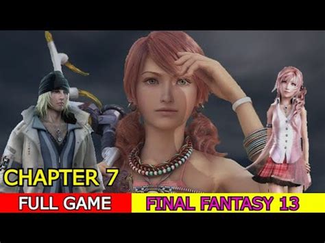 Final Fantasy 13 Chapter 7 Walkthrough