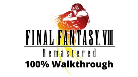 Final Fantasy Viii 100 Walkthrough