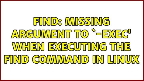 Unix & Linux find missing argument to ok YouTube