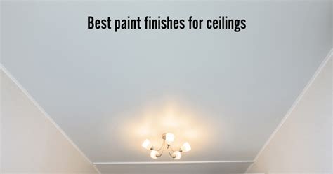 Finish For Ceiling Paint