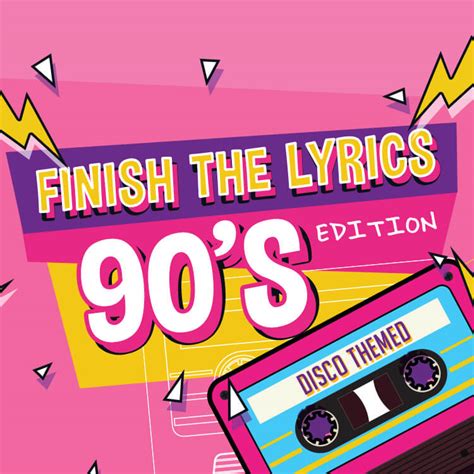 finish the lyrics 90s edition