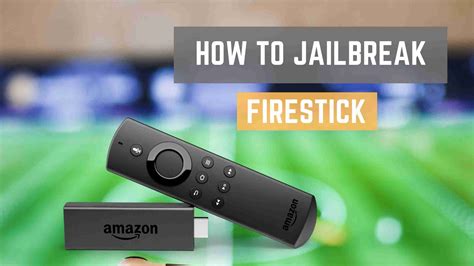 fire stick how to jailbreak fire stick
