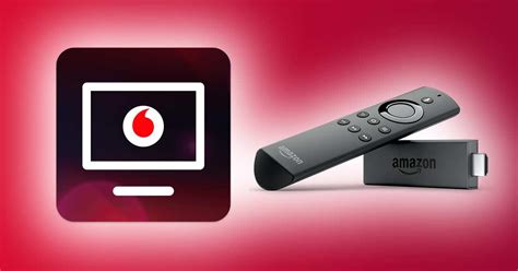 fire tv stick vodafone tv