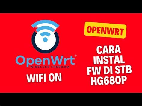 Ubah STB HG680P Anda Jadi Router Canggih dengan Firmware OpenWrt
