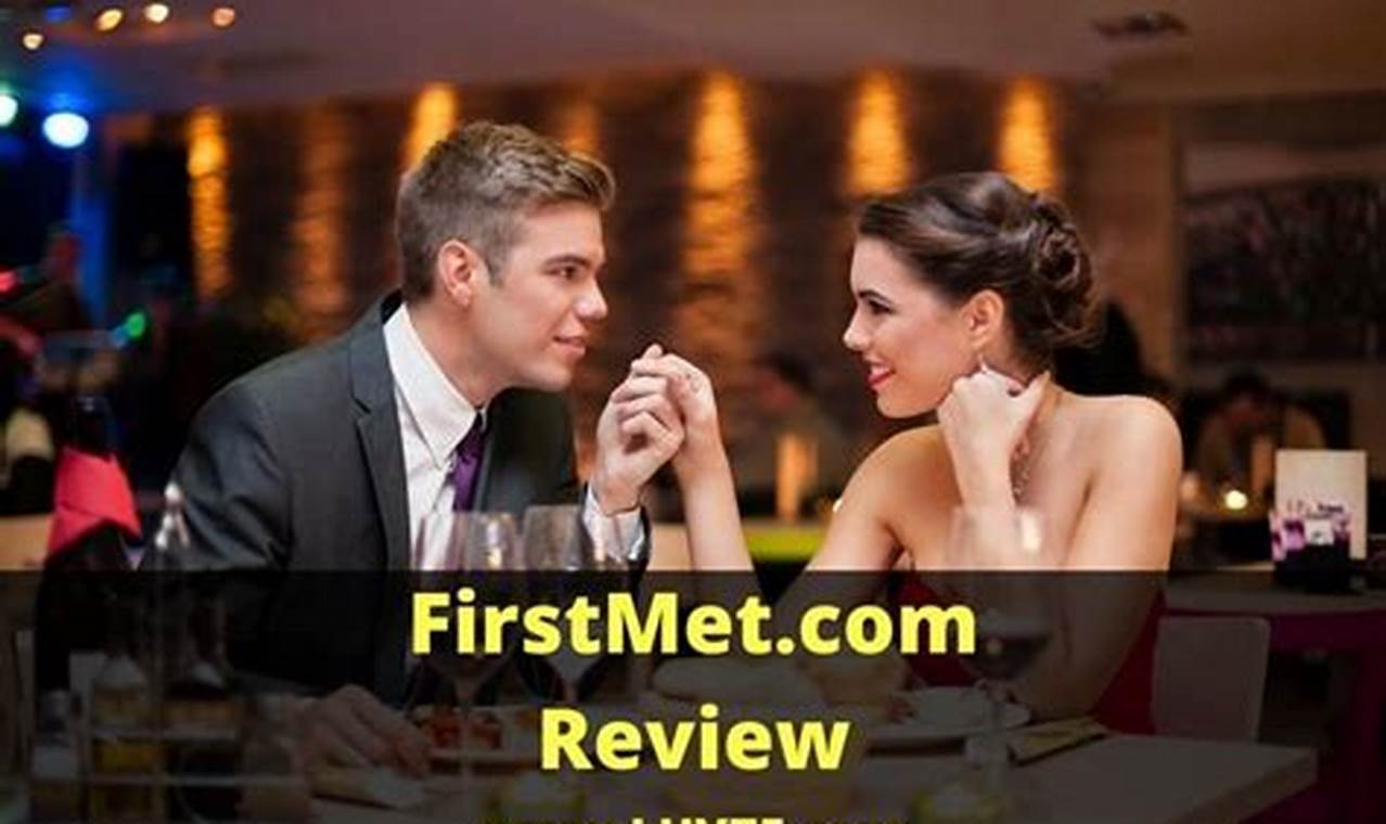Unveil the Secrets of Online Dating: Discoveries from First Met Dating Site Reviews