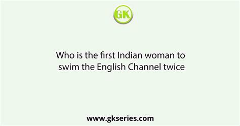 first indian to cross english channel twice