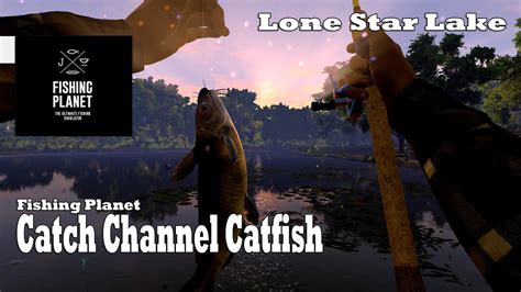 fishing planet channel catfish lone star lake