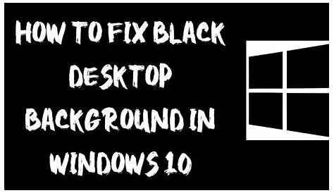 How To Fix Black Desktop Background in Windows 10 [2 Fixes] - YouTube