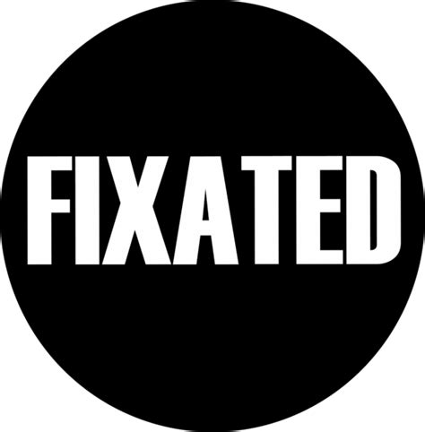 fixated