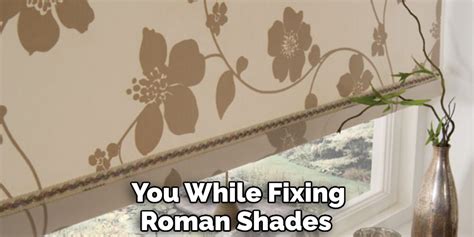 Fixing Roman Shades