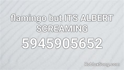 flamingo but ITS ALBERT SCREAMING Roblox ID - Roblox music 