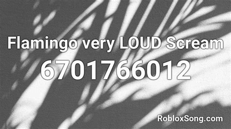 flamingo loud scream Roblox ID - Roblox music codes