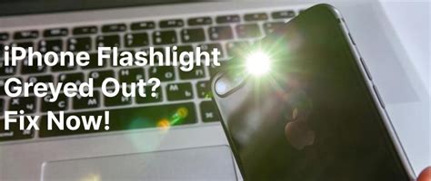 Flashlight Greyed Out