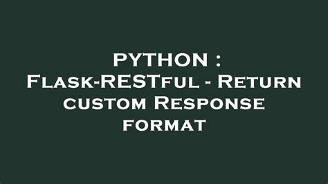 Flask Custom Response